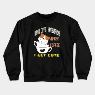 before coffe i hate everyone Crewneck Sweatshirt